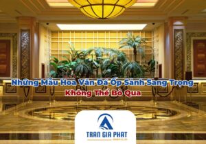 Những mẫu hoa văn đá ốp sảnh sang trọng không thể bỏ qua