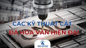 Các Kỹ Thuật Cắt Đá Hoa Văn Hiện Đại