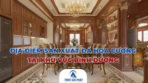 Địa điểm sản xuất đá hoa cương tại khu vực Bình Dương