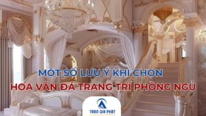 Một số lưu ý khi chọn đá hoa văn cho phòng ngủ
