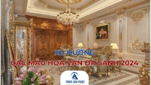 Xu hướng các mẫu hoa văn đá sảnh 2024