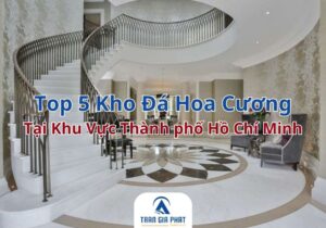 Top 5 Kho Đá Hoa Cương Tại Khu Vực Thành phố Hồ Chí Minh (1)