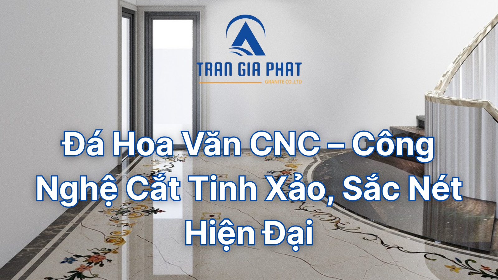 Đá Hoa Văn CNC – Công Nghệ Cắt Tinh Xảo, Sắc Nét Hiện Đại
